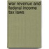 War Revenue And Federal Income Tax Laws