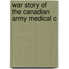 War Story Of The Canadian Army Medical C by Adami