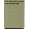 War Work Of The Bureau Of Standards; Apr door United States. Standards