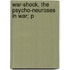 War-Shock, The Psycho-Neuroses In War; P