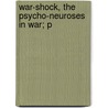 War-Shock, The Psycho-Neuroses In War; P by Montague David Eder