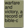 Warfare And Victory, A Record Of Bible-C door M. I. Fox