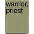 Warrior, Priest