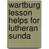 Wartburg Lesson Helps For Lutheran Sunda door Johann Michael Reu