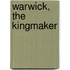 Warwick, The Kingmaker