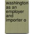 Washington As An Employer And Importer O