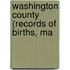Washington County (Records Of Births, Ma
