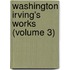 Washington Irving's Works (Volume 3)