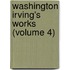Washington Irving's Works (Volume 4)