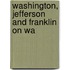 Washington, Jefferson And Franklin On Wa
