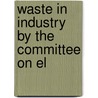 Waste In Industry By The Committee On El door Authors Various