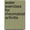 Water Exercises for Rheumatoid Arthritis by Ann A. Rosenstein