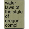 Water Laws Of The State Of Oregon, Compi door Oregon Oregon
