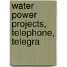 Water Power Projects, Telephone, Telegra by United States. Service