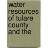 Water Resources Of Tulare County And The door California. Division Of Irrigation