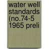 Water Well Standards (No.74-5 1965 Preli door California. Dept. Of Water Resources
