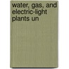 Water, Gas, And Electric-Light Plants Un door United States. Labor