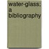 Water-Glass; A Bibliography