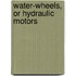 Water-Wheels, Or Hydraulic Motors