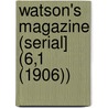 Watson's Magazine (Serial] (6,1 (1906)) door Ronald Watson Dr.