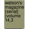 Watson's Magazine (Serial] (Volume 14,3 door Ronald Watson Dr.