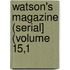 Watson's Magazine (Serial] (Volume 15,1