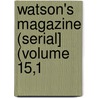 Watson's Magazine (Serial] (Volume 15,1 door Ronald Ed. Watson