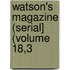 Watson's Magazine (Serial] (Volume 18,3