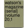 Watson's Magazine (Serial] (Volume 20,1 door Watson
