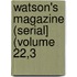 Watson's Magazine (Serial] (Volume 22,3