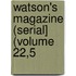 Watson's Magazine (Serial] (Volume 22,5