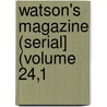 Watson's Magazine (Serial] (Volume 24,1 door Watson