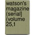 Watson's Magazine (Serial] (Volume 25,1