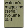 Watson's Magazine (Serial] (Volume 25,1 door Watson