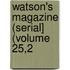 Watson's Magazine (Serial] (Volume 25,2