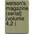 Watson's Magazine (Serial] (Volume 4,2 (