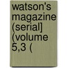 Watson's Magazine (Serial] (Volume 5,3 ( door Watson