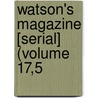 Watson's Magazine [Serial] (Volume 17,5 by Ronald Ed. Watson