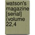 Watson's Magazine [Serial] (Volume 22,4
