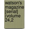 Watson's Magazine [Serial] (Volume 24,2 by Ronald Ed. Watson