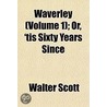 Waverley (Volume 1); Or, 'Tis Sixty Year door Walter Scott