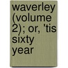 Waverley (Volume 2); Or, 'Tis Sixty Year door Walter Scott