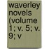 Waverley Novels (Volume 1; V. 5; V. 9; V