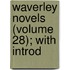 Waverley Novels (Volume 28); With Introd