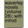 Waverley Novels (Volume 28); With Introd by Walter Scott
