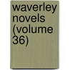Waverley Novels (Volume 36) door Walter Scott