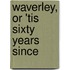 Waverley, Or 'Tis Sixty Years Since