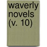 Waverly Novels (V. 10) by Walter Scott