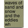 Waves Of Sand And Snow And The Eddies Wh door Vaughan Cornish