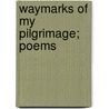 Waymarks Of My Pilgrimage; Poems by Anna Shipton